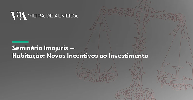 VdA participa no Seminário Imojuris sobre “Habitação: Novos Incentivos ao Investimento”
