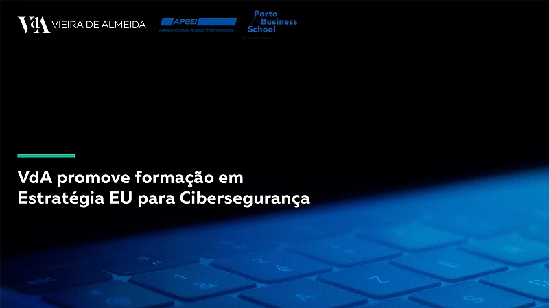VdA promove formação em Estratégia EU para Cibersegurança