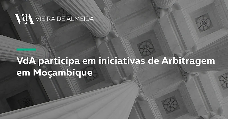 VdA participa em iniciativas de Arbitragem em Moçambique