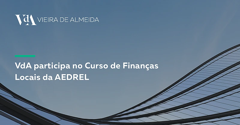 VdA participa no Curso de Finanças Locais da AEDREL