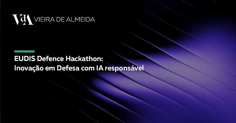 VdA participa no EUDIS Defence Hackathon com workshop sobre IA e Propriedade Intelectual 