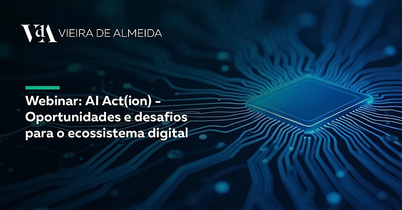 VdA participa no webinar “AI Act(ion) – Oportunidades e desafios para o ecossistema digital”