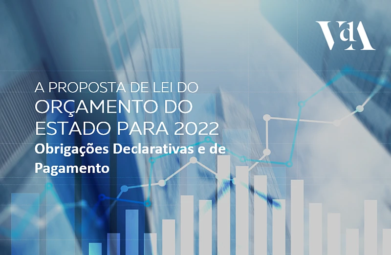 Proposta de Lei do Orçamento do Estado para 2022: Obrigações Declarativas e de Pagamento