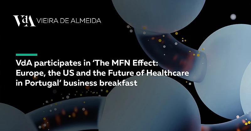 VdA participates in ‘The MFN Effect: Europe, the US and the Future of Healthcare in Portugal’ business breakfast