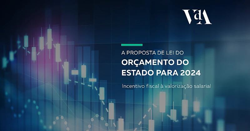 Proposta de Lei do Orçamento do Estado para 2024: Incentivo fiscal à valorização salarial