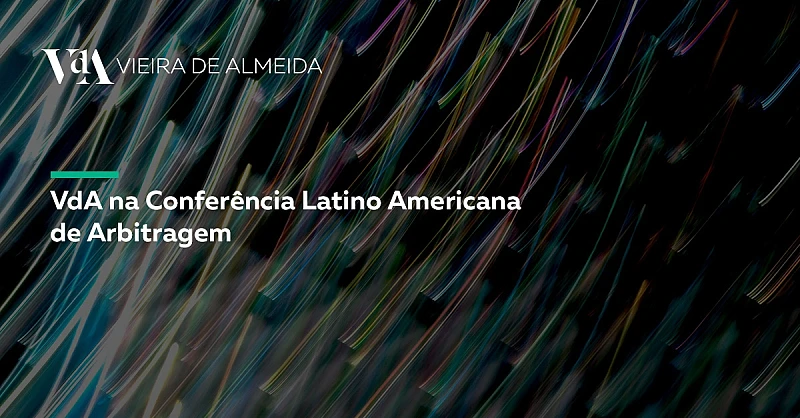 VdA participa na Conferência Latino Americana de Arbitragem